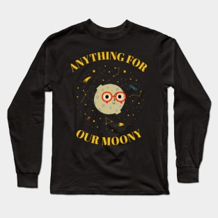 Anything for our moony cute Long Sleeve T-Shirt